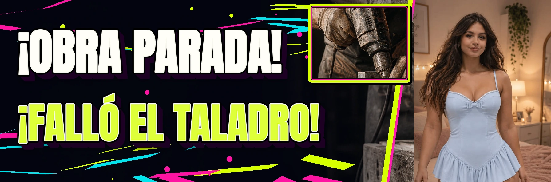 Modelo azul · ¡OBRA PARADA! ¡FALLÓ EL TALADRO!