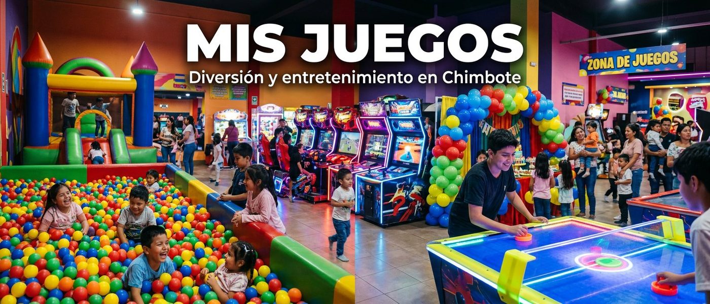 Mis Centros de juegos en Chimbote