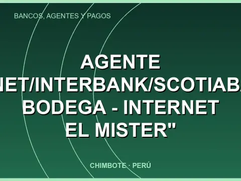 AGENTE KASNET/INTERBANK/SCOTIABANK" BODEGA - Internet el MISTER"