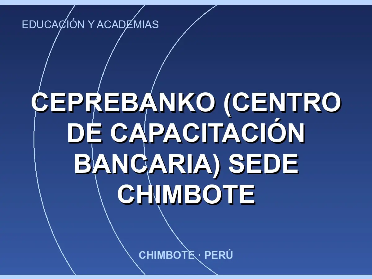 Abrir tarjeta de Ceprebanko (Centro de Capacitación Bancaria) Sede Chimbote