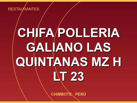 CHIFA POLLERIA GALIANO LAS QUINTANAS mz H lt 23