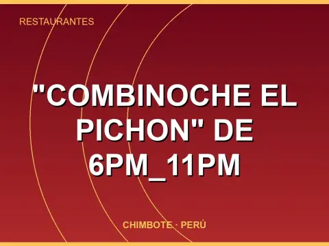 "COMBINOCHE EL PICHON" DE 6pm_11pm