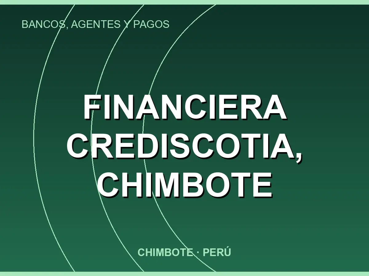 Abrir tarjeta de Financiera Crediscotia, Chimbote