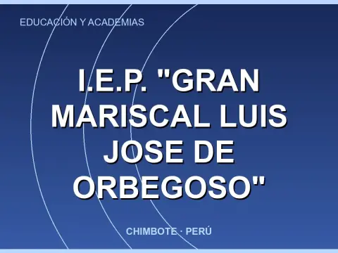 I.E.P. "GRAN MARISCAL LUIS JOSE DE ORBEGOSO"