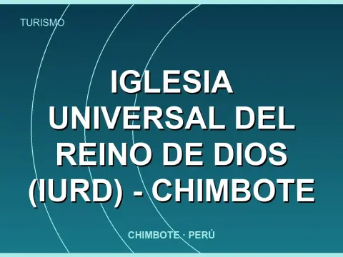Iglesia Universal del Reino de Dios (IURD) - Chimbote