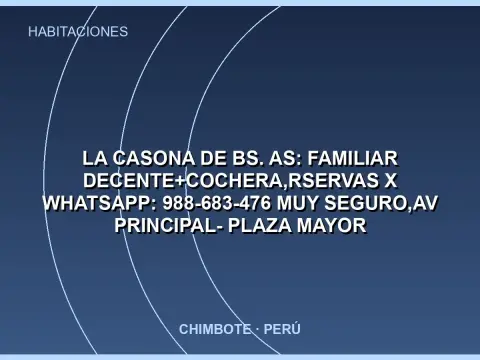 LA CASONA DE Bs. As: FAMILIAR DECENTE+cochera,Rservas x WHATSAPP: 988-683-476 MUY SEGURO,AV PRINCIPAL- PLAZA MAYOR