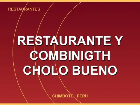 RESTAURANTE Y COMBINIGTH CHOLO BUENO