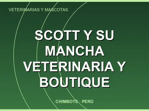 Scott y Su Mancha Veterinaria y Boutique