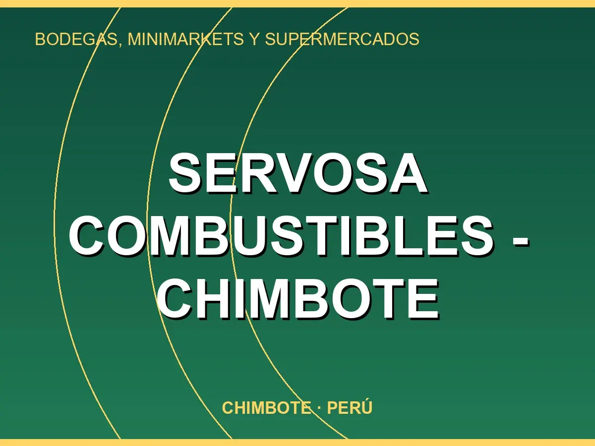 Abrir tarjeta de Servosa Combustibles - Chimbote