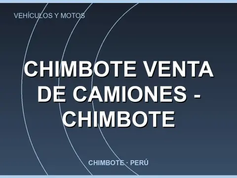 cHIMBOTE Venta de camiones - Chimbote
